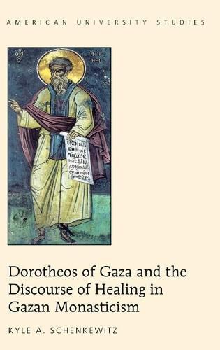 Cover image for Dorotheos of Gaza and the Discourse of Healing in Gazan Monasticism