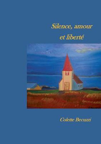 Cover image for Silence, amour et liberte