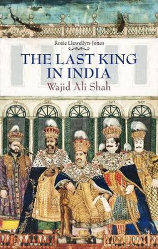 The Last King in India: Wajid Ali Shah