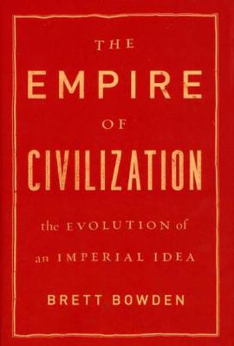 Cover image for The Empire of Civilization: The Evolution of an Imperial Idea