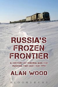 Cover image for Russia's Frozen Frontier: A History of Siberia and the Russian Far East 1581 - 1991