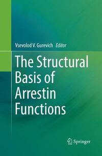 Cover image for The Structural Basis of Arrestin Functions