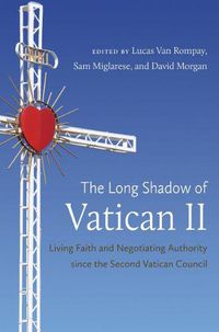 Cover image for The Long Shadow of Vatican II: Living Faith and Negotiating Authority since the Second Vatican Council