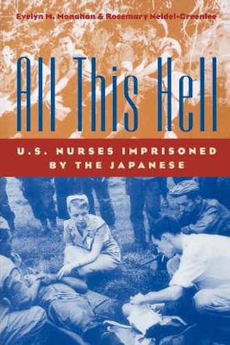 All This Hell: U.S. Nurses Imprisoned by the Japanese