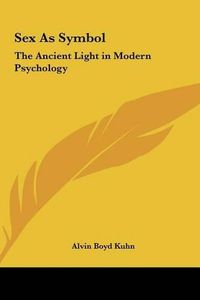 Cover image for Sex as Symbol: The Ancient Light in Modern Psychology