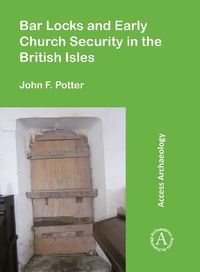 Cover image for Bar Locks and Early Church Security in the British Isles