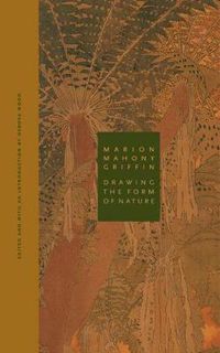 Cover image for Marion Mahony Griffin: Drawing the Form of Nature