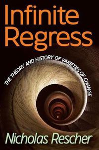 Cover image for Infinite Regress: The Theory and History of Varieties of Change