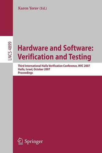 Cover image for Hardware and Software: Verification and Testing: Third International Haifa Verification Conference, HVC 2007, Haifa, Israel, October 23-25, 2007, Proceedings