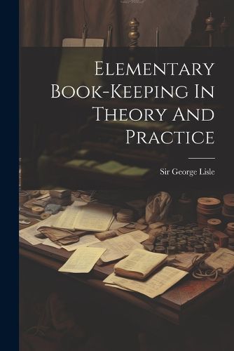Cover image for Elementary Book-keeping In Theory And Practice