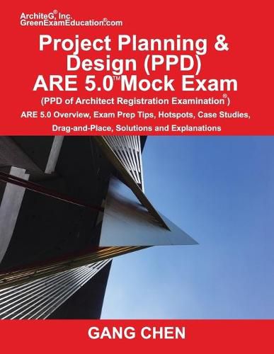 Cover image for Project Planning & Design (PPD) ARE 5.0 Mock Exam (Architect Registration Examination): ARE 5.0 Overview, Exam Prep Tips, Hot Spots, Case Studies, Drag-and-Place, Solutions and Explanations