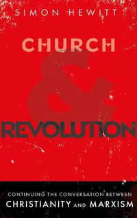 Cover image for Church and Revolution: Continuing the Conversation between Christianity and Marxism