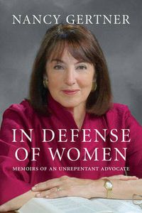 Cover image for In Defense of Women: Memoirs of an Unrepentant Advocate