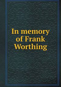 Cover image for In memory of Frank Worthing