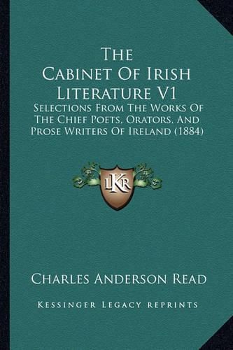 Cover image for The Cabinet of Irish Literature V1: Selections from the Works of the Chief Poets, Orators, and Prose Writers of Ireland (1884)