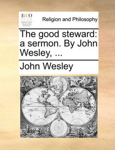 Cover image for The Good Steward: A Sermon. by John Wesley, ...