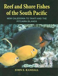 Cover image for Reef and Shore Fishes of the South Pacific: New Caledonia to Tahiti and the Pitcairn Islands