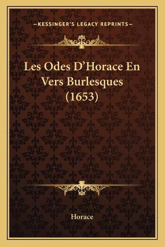 Cover image for Les Odes D'Horace En Vers Burlesques (1653)