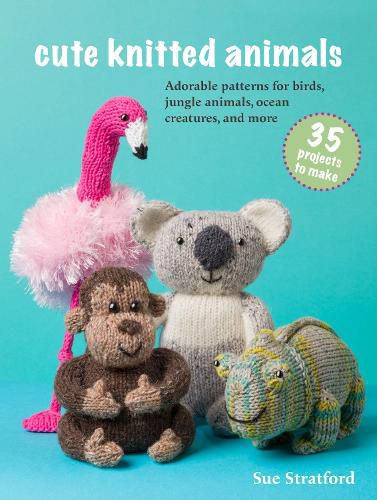 Cover image for Cute Knitted Animals: 35 projects to make
