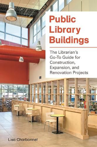 Cover image for Public Library Buildings: The Librarian's Go-To Guide for Construction, Expansion, and Renovation Projects