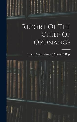 Cover image for Report Of The Chief Of Ordnance