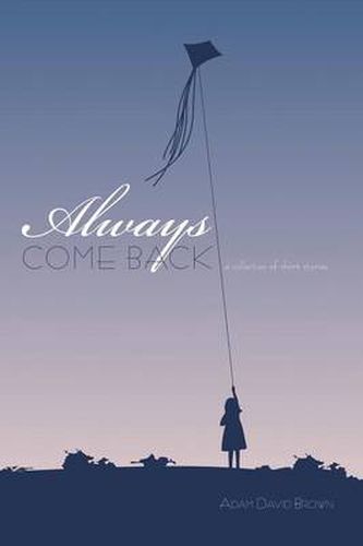 Cover image for Always Come Back: A Collection of Short Stories