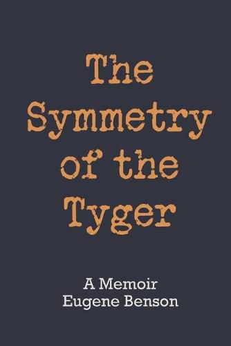 Cover image for The Symmetry of the Tyger: A Memoir