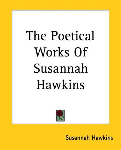 Cover image for The Poetical Works Of Susannah Hawkins