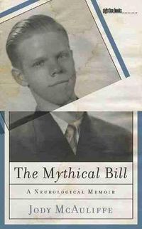 Cover image for The Mythical Bill: A Neurological Memoir