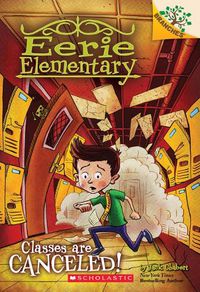 Cover image for Classes Are Canceled!: A Branches Book (Eerie Elementary #7): Volume 7