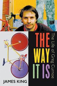 Cover image for The Way It Is: The Life of Greg Curnoe