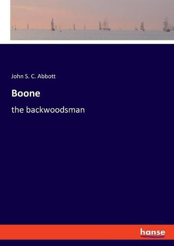 Cover image for Boone: the backwoodsman