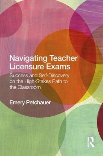 Cover image for Navigating Teacher Licensure Exams: Success and Self-Discovery on the High-Stakes Path to the Classroom