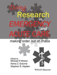 Cover image for Doing Research in Emergency and Acute Care: Making Order Out of Chaos