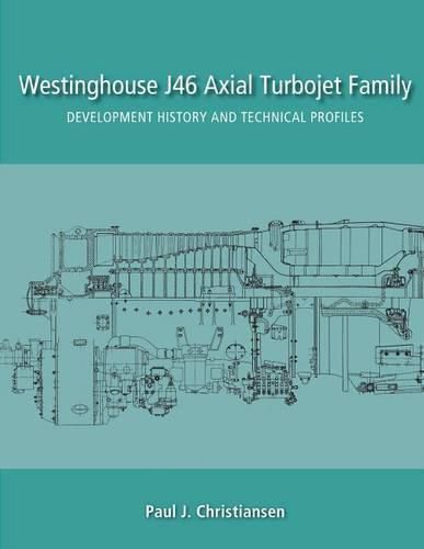 Cover image for Westinghouse J46 Axial Turbojet Family: Development History and Technical Profiles