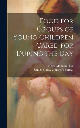 Food for Groups of Young Children Cared for During the Day