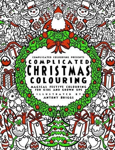 Cover image for Complicated Christmas - Colouring Book: Magical Festive Colouring for Adults and Children