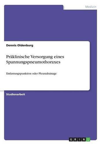 Praklinische Versorgung eines Spannungspneumothoraxes: Entlastungspunktion oder Pleuradrainage
