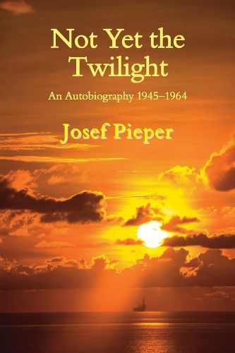 Not Yet the Twilight - An Autobiography 1945-1964