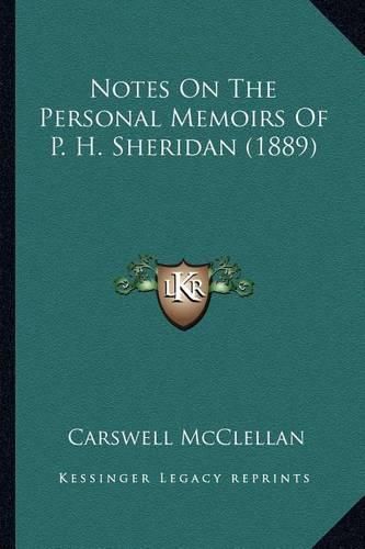 Notes on the Personal Memoirs of P. H. Sheridan (1889) Notes on the Personal Memoirs of P. H. Sheridan (1889)