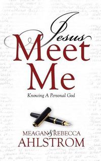 Cover image for Jesus Meet Me: Knowing a Personal God