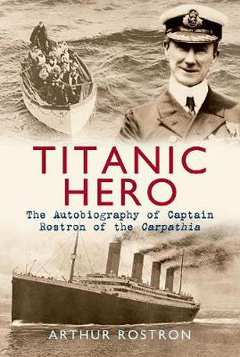 Cover image for Titanic Hero: The Autobiography of Captain Rostron of the Carpathia