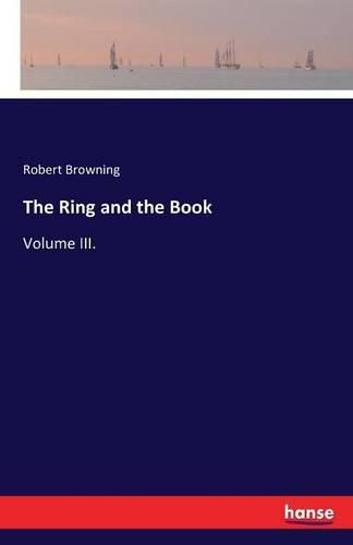 Cover image for The Ring and the Book: Volume III.