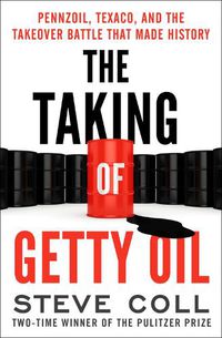 Cover image for The Taking of Getty Oil: Pennzoil, Texaco, and the Takeover Battle That Made History