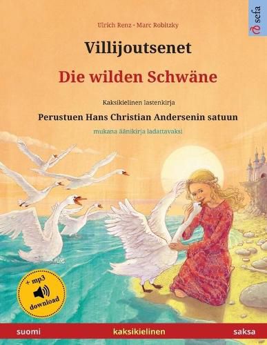 Cover image for Villijoutsenet - Die wilden Schwane (suomi - saksa): Kaksikielinen lastenkirja perustuen Hans Christian Andersenin satuun, mukana aanikirja ladattavaksi