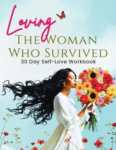 Cover image for Loving the Woman Who Survived 30 Day Self-Care Workbook