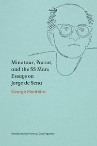 Cover image for Minotaur, Parrot, and the SS Man: Essays on Jorge de Sena