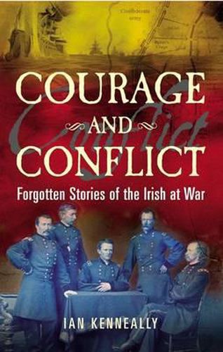 Courage and Conflict: Forgotten Stories of the Irish at War