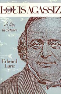 Cover image for Louis Agassiz: A Life in Science