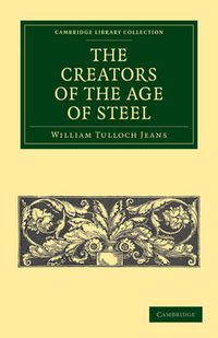 Cover image for The Creators of the Age of Steel